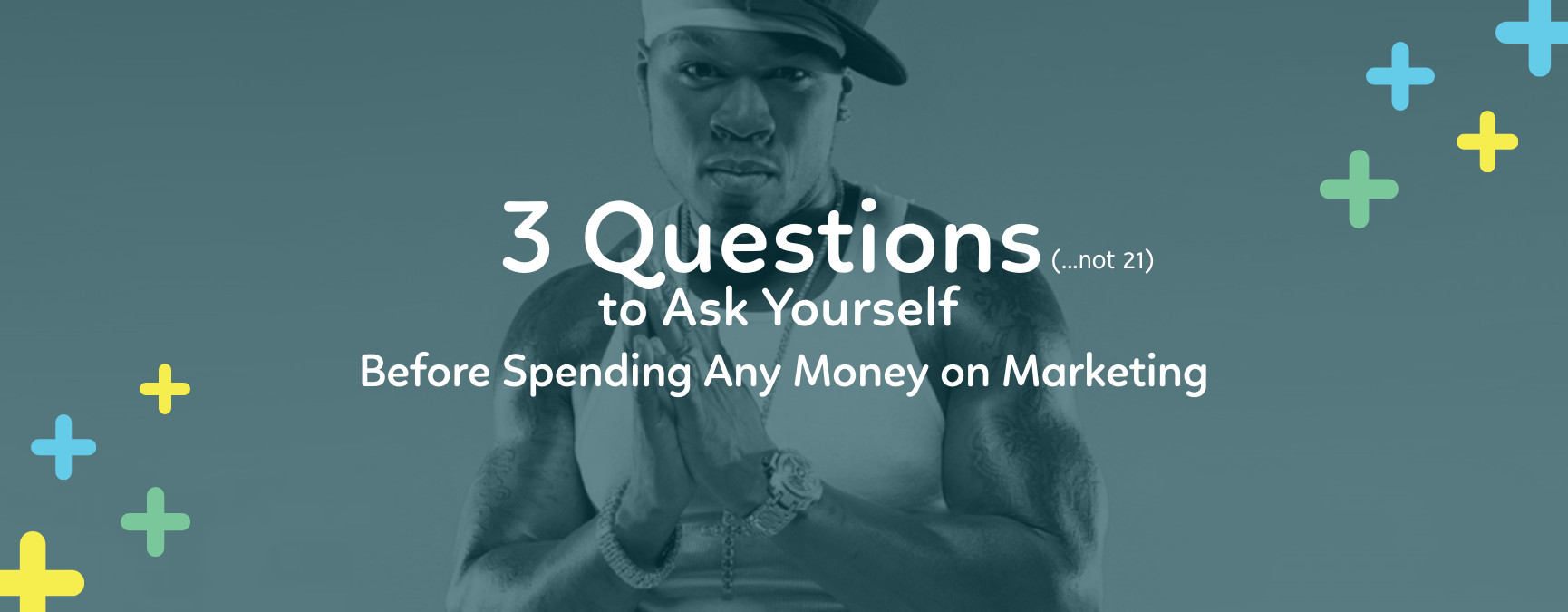 Banner - 3 Questions to Ask Yourself Before Spending Any Money on Marketing